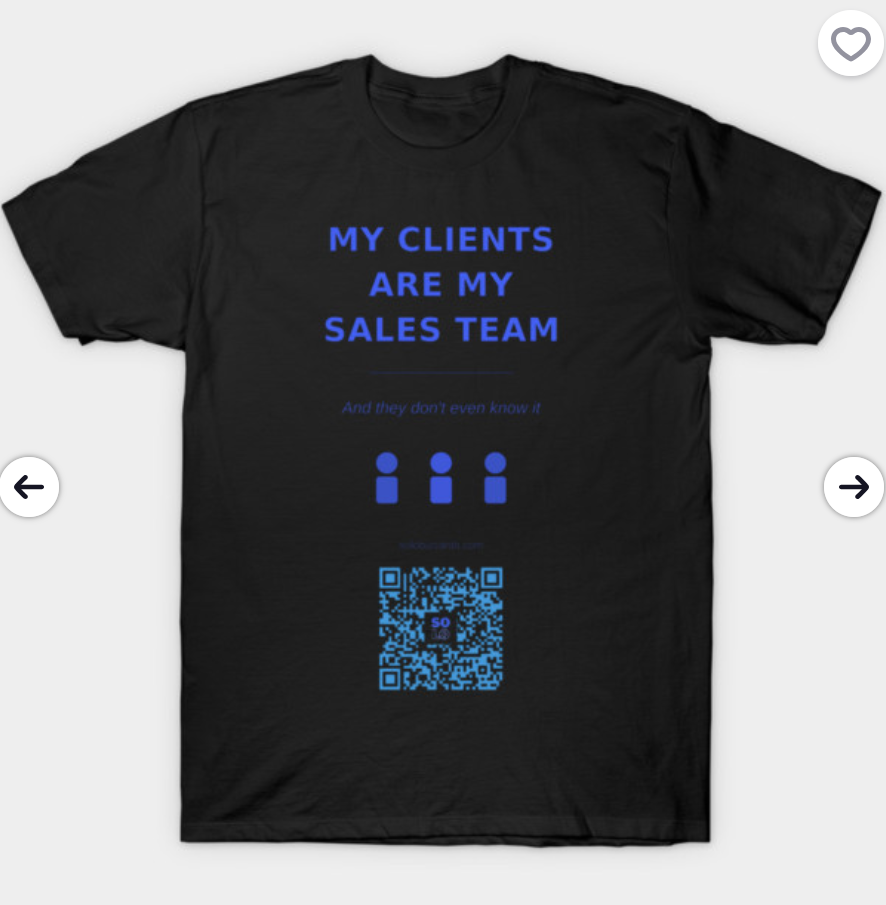 My Clients Are My Sales Team Merch